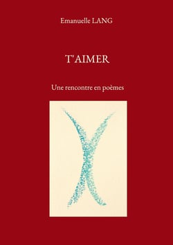T'aimer : Une rencontre en poèmes