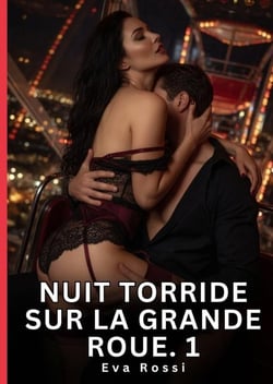 Nuit Torride sur la Grande Roue. 1 : Nouvelle Érotique de Sexe Tabou pour Adultes