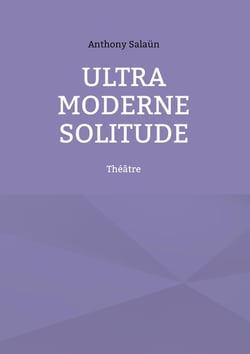 Ultra Moderne Solitude : Théâtre