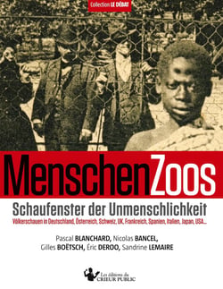 MenschenZoos : Schaufenster der Unmenschlichkeit