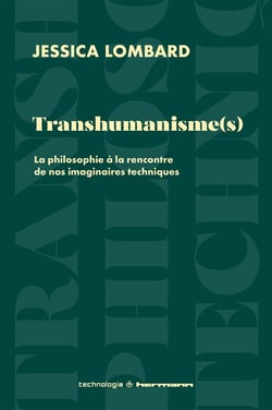 Transhumanisme(s) : La philosophie à la rencontre de nos imaginaires techniques