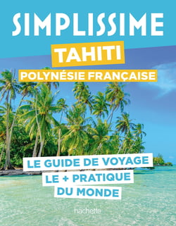 Guide simplissime : Tahiti Polynésie française