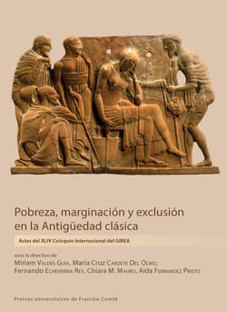 Pobreza, marginación y exclusión en la Antigüedad clasica : Actas del XLIV Coloquio Internacional del GIREA