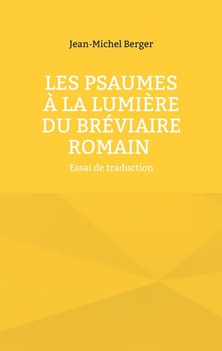 Les Psaumes à la lumière du Bréviaire romain : Essai de traduction