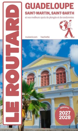 Guide du Routard : Guadeloupe, Saint-Martin, Saint-Barth et nos meilleurs spots de plongée et de randonnées (édition 2027/2028)