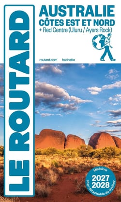 Guide du Routard : Australie, Côtes Est et Nord + Red Centre (Uluru / Ayers Rock) (édition 2027/2028)
