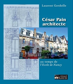 César Pain architecte au temps de l'Ecole de Nancy