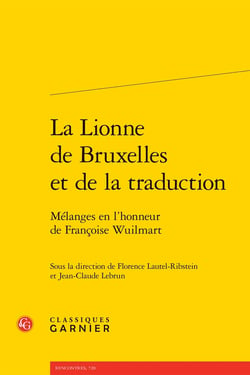 La lionne de Bruxelles et de la traduction : Mélanges en l'honneur de Françoise Wuilmart