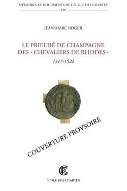 Le prieuré de Champagne des "chevaliers de Rhodes" : 1317-1522
