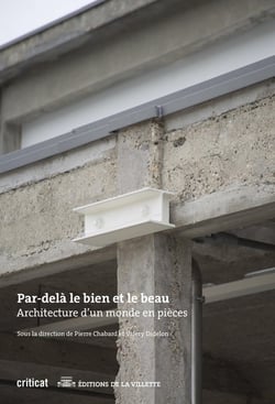Par-delà le bien et le beau : Architecture d'un monde en pièces