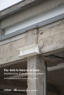 Par-delà le bien et le beau : Architecture d'un monde en pièces