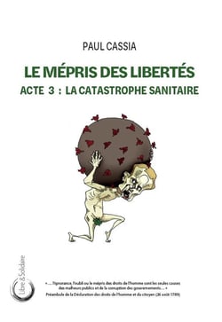 Le Mépris des libertés Acte 3 : La catastrophe sanitaire