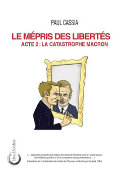 Le Mépris des libertés Acte 2 : La catastrophe Macron