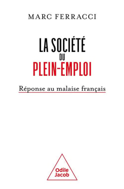 La société du plein-emploi : Réponse au malaise français
