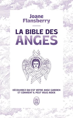 La bible des anges : Ecrits inspirés par les Anges de la Lumière