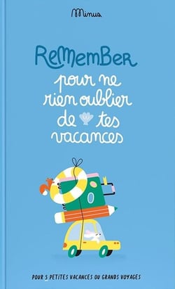 Remember : pour ne rien oublier de tes vacances : pour 5 petites vacances ou grands voyages