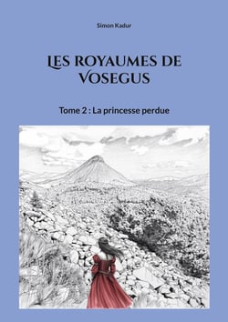 Les royaumes de Vosegus : Tome 2 : La princesse perdue
