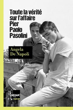 Toute la vérité sur l'affaire Pier Paolo Pasolini