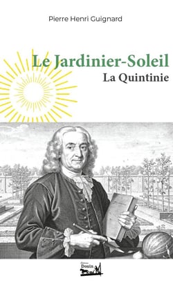 Le Jardinier-Soleil - Jean-Baptiste de La Quintinie (1626-1688)