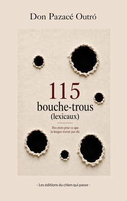 115 bouche-trous (lexicaux) : Des mots pour ce que la langue n'avait pas dit