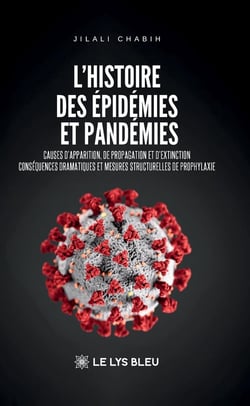 L'histoire des épidémies et pandémies - Causes d'apparition, de propagation et d'extinction : Conséquences dramatiques et mesures structurelles de prophylaxie