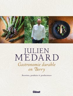 Julien Medard : Gastronomie durable en Berry