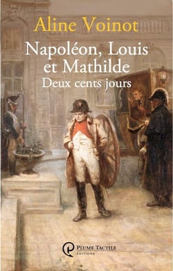 Napoléon, Louis et Mathilde : Deux cents jours