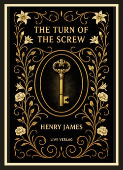 Henry James: The Turn of the Screw (English Edition) : The Haunting Gothic Masterpiece of Secrets and Fear