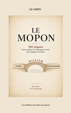 Le mopon : 500 énigmes pour explorer les passages secrets de la langue française