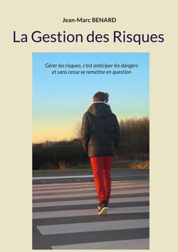 La Gestion des Risques : Gérer les risques, c'est anticiper les dangers et sans cesse se remettre en question