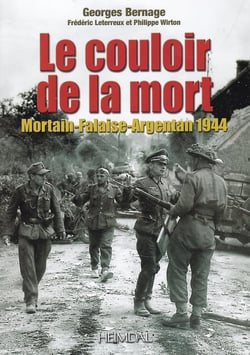 Le couloir de la mort : Mortain-Falaise-Argentan 1944