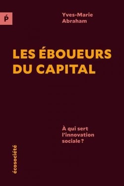 Les éboueurs du capital : A qui sert l'innovation sociale ?
