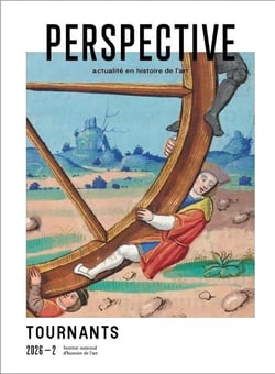 Perspective : actualité en histoire de l'art, 2026 - 2 : Tournants