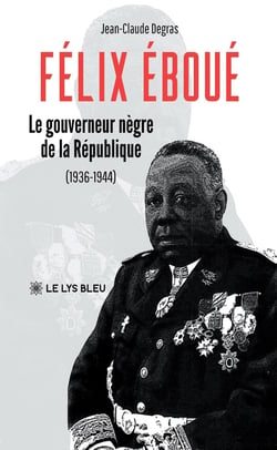 Félix Éboué : Le gouverneur-nègre de la République (1936-1944)