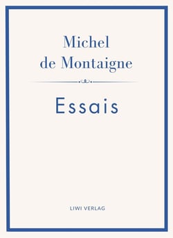 Michel de Montaigne: Essais. Neuausgabe : Ins Deutsche übertragen von Johann Bode