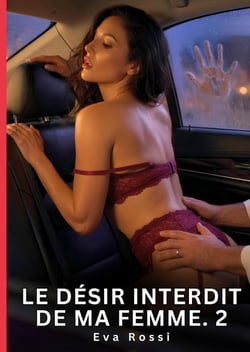 Le Désir Interdit de Ma Femme. 2 : Nouvelle Érotique de Sexe Tabou pour Adultes