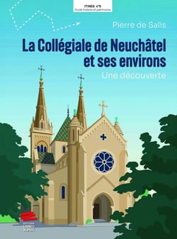 La Collégiale de Neuchâtel et ses environs : Une découverte