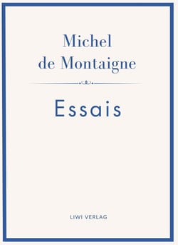 Michel de Montaigne: Essais. Neuausgabe : Ins Deutsche übertragen von Johann Bode
