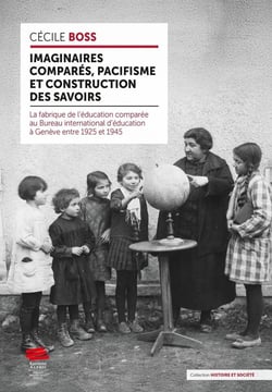 Imaginaires comparés, pacifisme et construction des savoirs : La fabrique de l'éducation comparée au Bureau international d'éducation à Genève entre 1925 et 1945