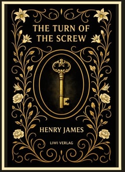 Henry James: The Turn of the Screw (English Edition) : The Haunting Gothic Masterpiece of Secrets and Fear