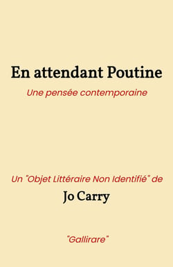 En attendant Poutine : Une pensée contemporaine Un « Objet Littéraire Non Identifié » de « Gallirare »