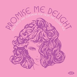 Italo Disco And European Pop From The Golden Age 1978-1988 - Promise Me Delight - édition gatefold 180g
