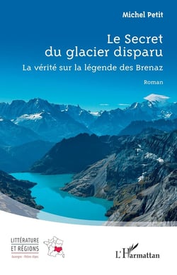 Le Secret du glacier disparu : La vérité sur la légende des Brenaz