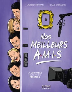 Nos Meilleurs Amis - La véritable histoire de Friends