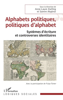 Alphabets politiques, politiques d'alphabet : Systèmes d'écriture et controverses identitaires
