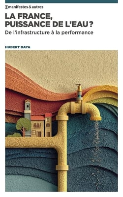 La France, puissance de l'eau ? De l'infrastructure à la performance