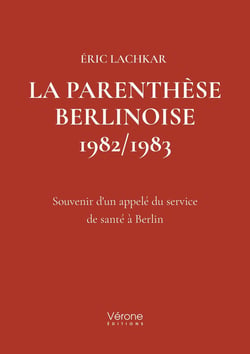 La parenthèse Berlinoise 1982/1983 : Souvenir d'un appelé du service de santé à Berlin