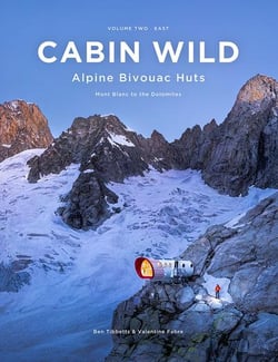 Cabin wild - alpine bivouac huts volume 2 : east - mont blanc to the dolomites