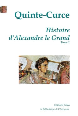 Histoire d'Alexandre le Grand Tome 1 (livre 1 à 3)