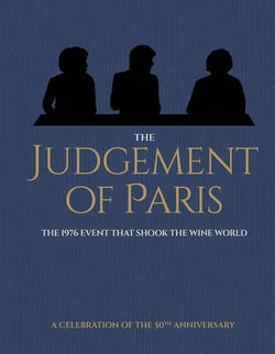 The Judgement of Paris : A Celebration of the 50th Anniversary - The 1976 Event that Shook the Wine World